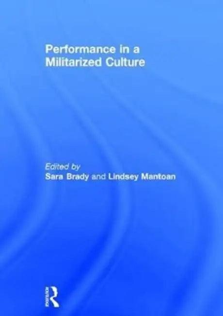 Performance in a Militarized Culture (English, Sara Brady)