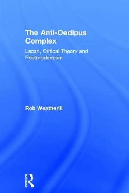 The Anti-Oedipus Complex (English, Rob Weatherill)