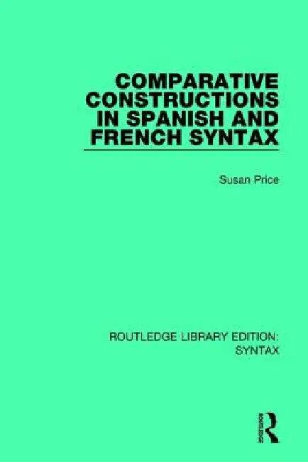 Comparative Constructions in Spanish and French Syntax (English, Susan Price)