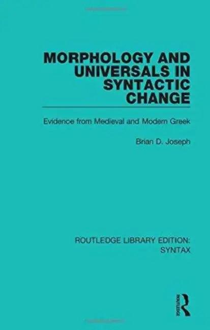 Morphology and Universals in Syntactic Change (English, Brian D. Joseph)