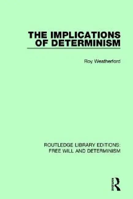 The Implications of Determinism (English, Roy Weatherford)