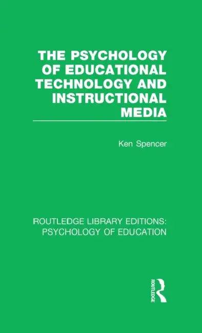 The Psychology of Educational Technology and Instructional Media (English, Spencer Ken)