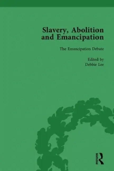 Slavery, Abolition and Emancipation Vol 3 (English, Peter J. Kitson | Debbie Lee | Anne K. Mellor)