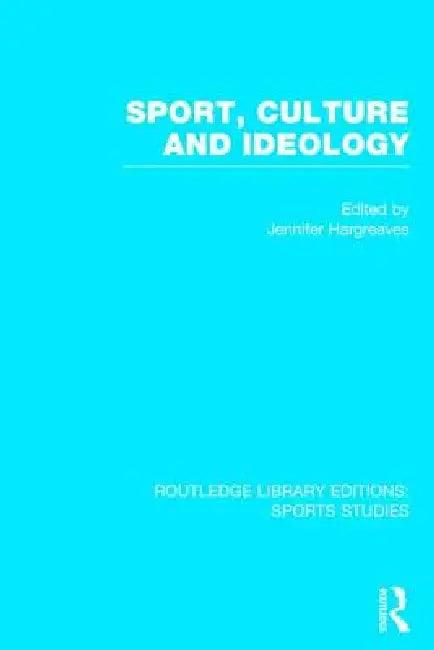 Sport, Culture and Ideology (English, Jennifer Hargreaves)
