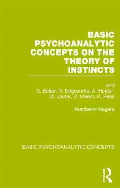 Basic Psychoanalytic Concepts on the Theory of Instincts (English, Humberto Nagera)