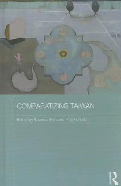 Comparatizing Taiwan (English, Shu-Mei Shih | Ping-Hui Liao)