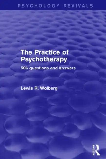 The Practice of Psychotherapy (Psychology Revivals) (English, Lewis R. Wolberg)