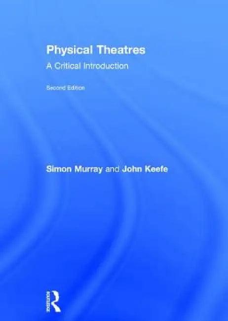 Physical Theatres (English, Simon Murray | John Keefe)