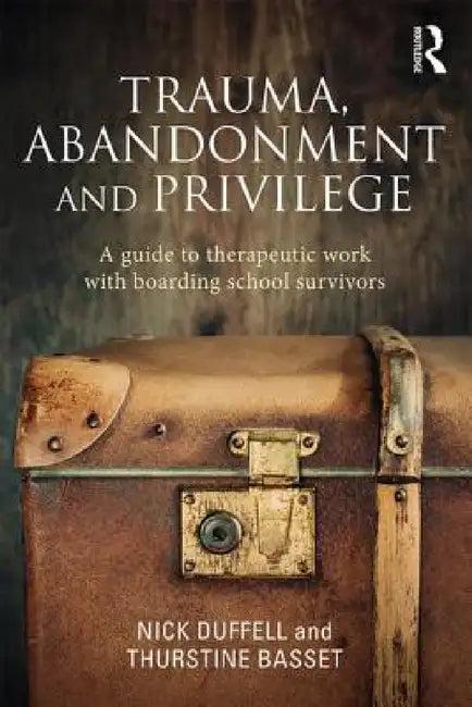 Trauma, Abandonment and Privilege (English, Nick Duffell | Thurstine Basset)