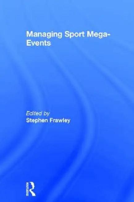 Managing Sport Mega-Events (English, Stephen Frawley)