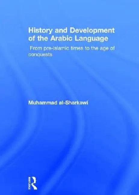 History and Development of the Arabic Language (English, Muhammad Al-Sharkawi)