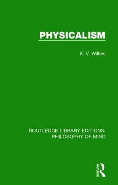 Physicalism (English, K. V. Wilkes)