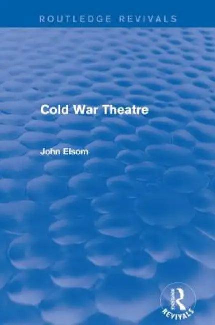 Cold War Theatre (Routledge Revivals) (English, John Elsom)