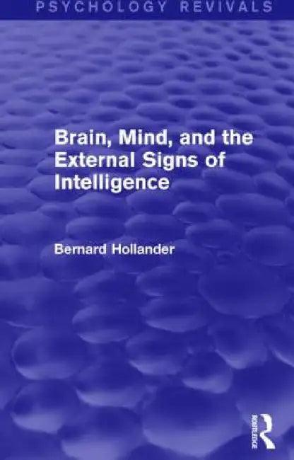 Brain, Mind, and the External Signs of Intelligence (English, Bernard Hollander)