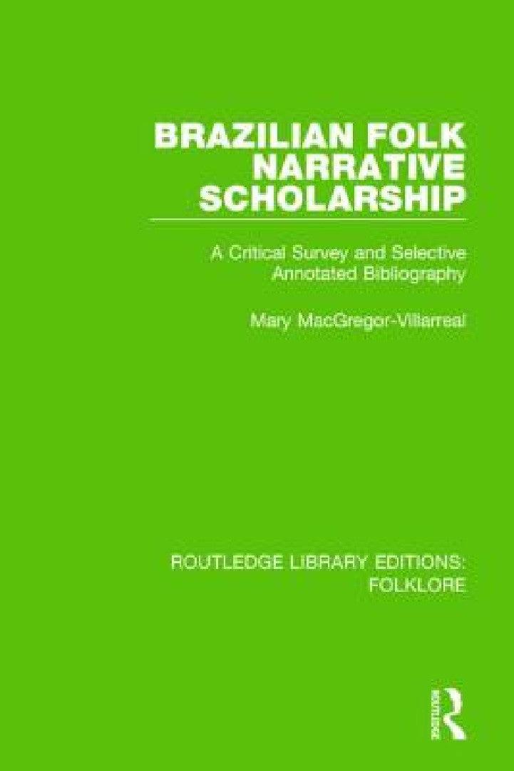 Brazilian Folk Narrative Scholarship (Rle Folklore) (English, Mary Macgregor-Villarreal)