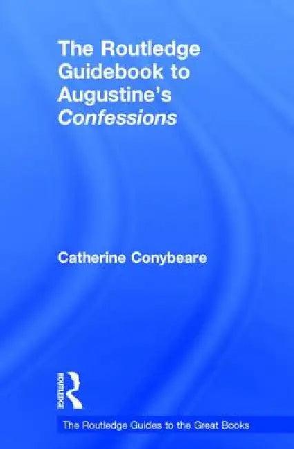 The Routledge Guidebook to Augustine's Confessions (English, Catherine Conybeare)