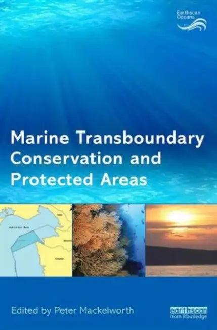 Marine Transboundary Conservation and Protected Areas (English, Peter Mackelworth)