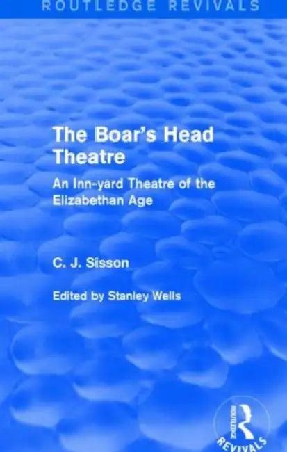 The Boar's Head Theatre (Routledge Revivals) (English, C. J. Sisson | Stanley Wells)