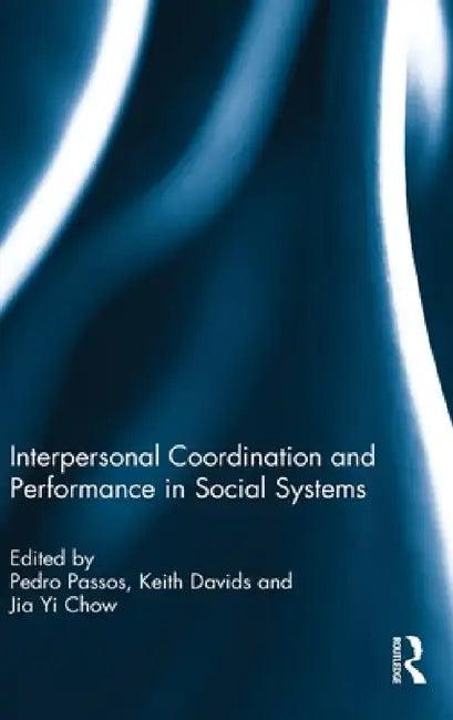 Interpersonal Coordination and Performance in Social Systems (English, Pedro Passos | Keith Davids | Jia Yi Chow)