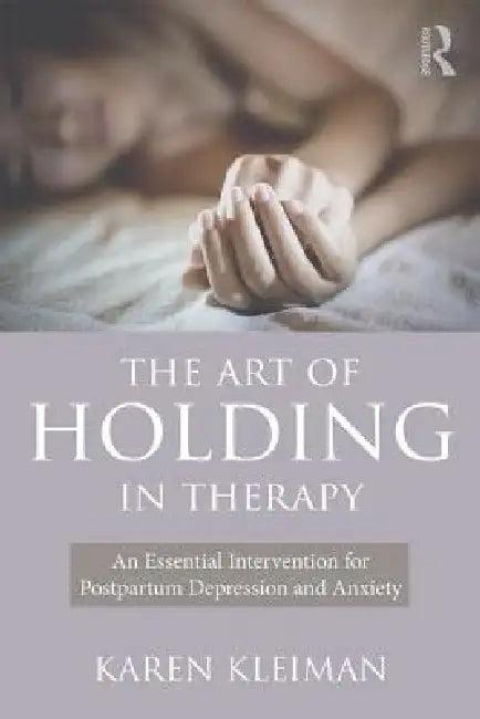 The Art of Holding in Therapy (English, Karen Kleiman)