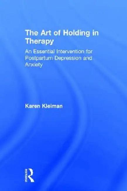 The Art of Holding in Therapy (English, Karen Kleiman)
