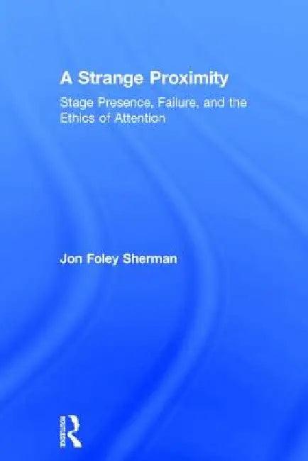 A Strange Proximity (English, Jon Foley Sherman)