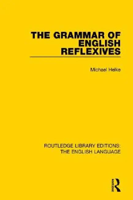 The Grammar of English Reflexives (English, Michael Helke)