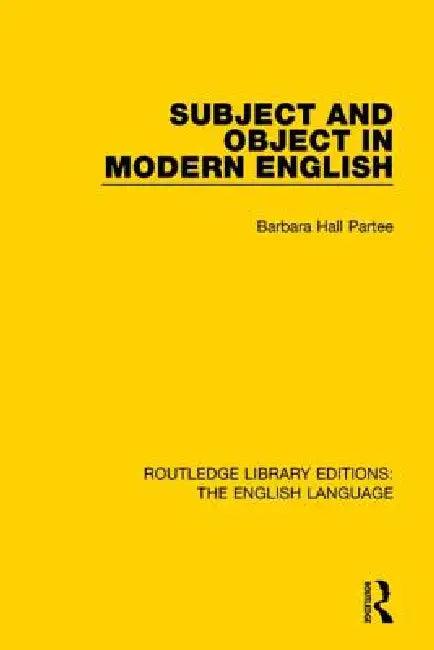 Subject and Object in Modern English (English, Barbara H. Partee)