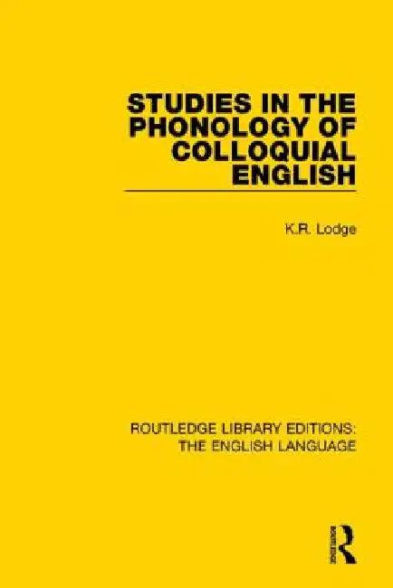 Studies in the Phonology of Colloquial English (English, K. R. Lodge)