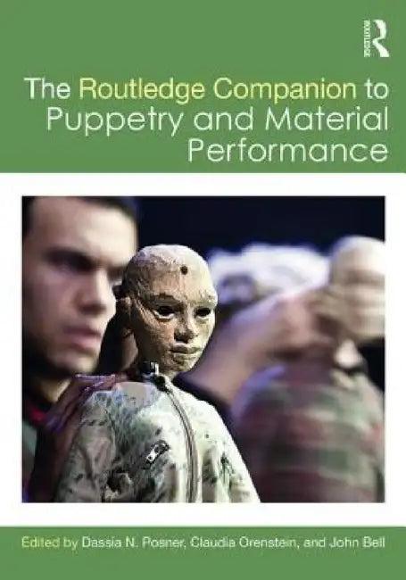 The Routledge Companion to Puppetry and Material Performance (English, Dassia N. Posner | Claudia Orenstein | John Bell)
