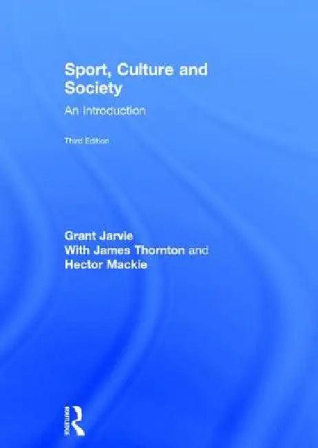 Sport, Culture and Society (English, Grant Jarvie)