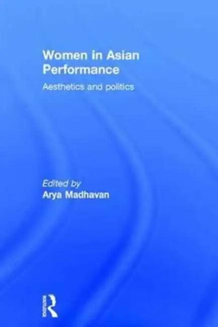 Women In Asian Performance (English, Arya Madhavan)