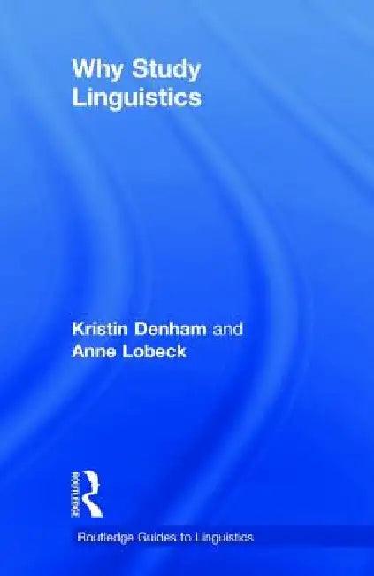 Why Study Linguistics (English, Kristin Denham)