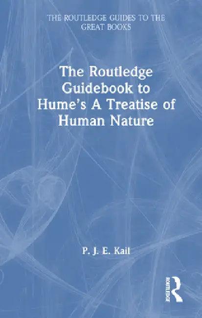 The Routledge Guidebook to Hume's a Treatise of Human Nature (English, P. J. E. Kail)