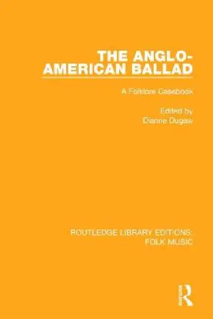The Anglo-American Ballad (English, Dianne Dugaw)