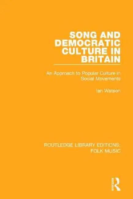 Song and Democratic Culture in Britain (English, Ian Watson)