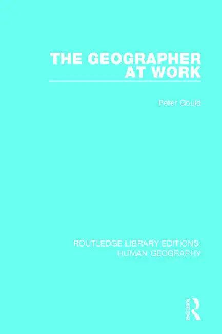 The Geographer at Work (English, Gould Peter)