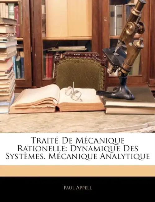 Traité De Mécanique Rationelle (English, Paul Appell)