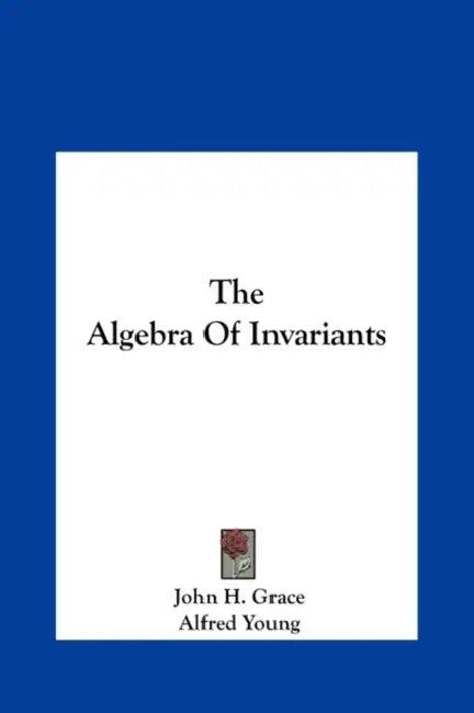 The Algebra Of Invariants (English, John H. Grace | Alfred Young)