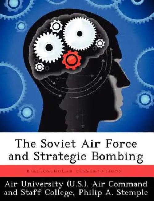 The Soviet Air Force and Strategic Bombing (English, Philip A. Stemple)