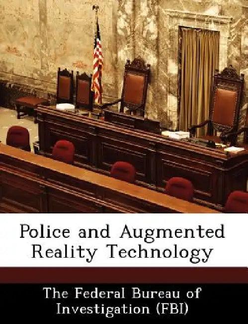 Police and Augmented Reality Technology (English, The Federal Bureau of Investigation (Fbi)