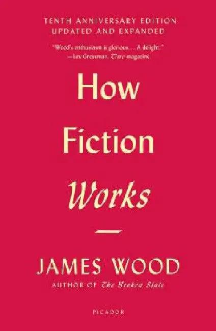 How Fiction Works (English, James Wood)