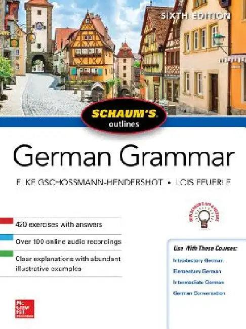 Schaum's Outline of German Grammar, Sixth Edition (English, Elke Gschossmann-Hendershot)