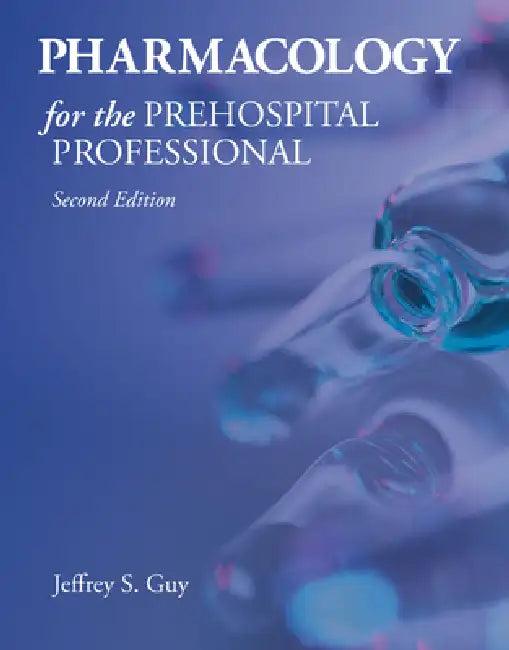 Pharmacology for the Prehospital Professional (English, Jeffrey S. Guy)