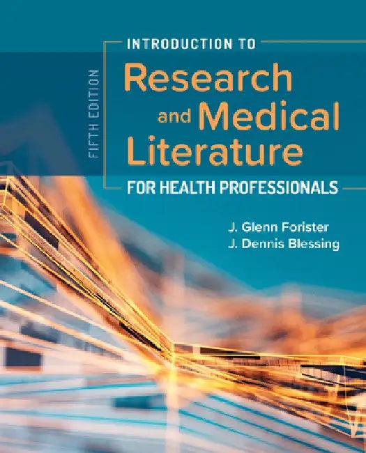 Introduction to Research and Medical Literature for Health Professionals (English, J. Glenn Forister | J. Dennis Blessing)