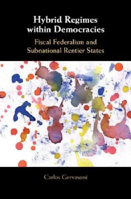 Hybrid Regimes Within Democracies (English, Carlos Gervasoni)