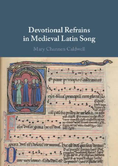 Devotional Refrains in Medieval Latin Song (English, Mary Channen Caldwell)