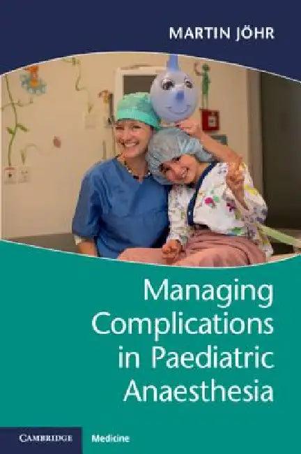 Managing Complications in Paediatric Anaesthesia (English, Martin Jöhr)