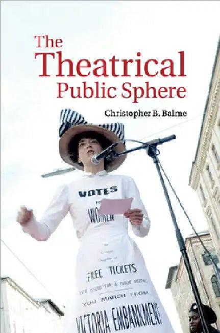 The Theatrical Public Sphere (English, Christopher B. Balme)