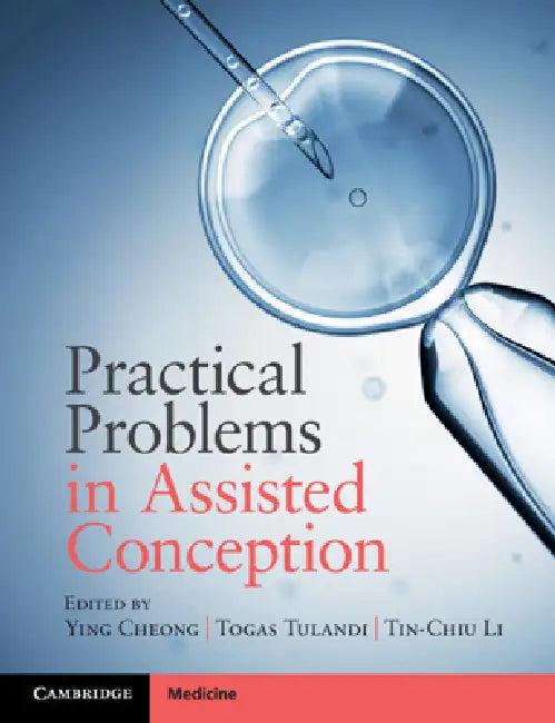 Practical Problems in Assisted Conception (English, Ying Cheong | Togas Tulandi | Tin-Chiu Li)